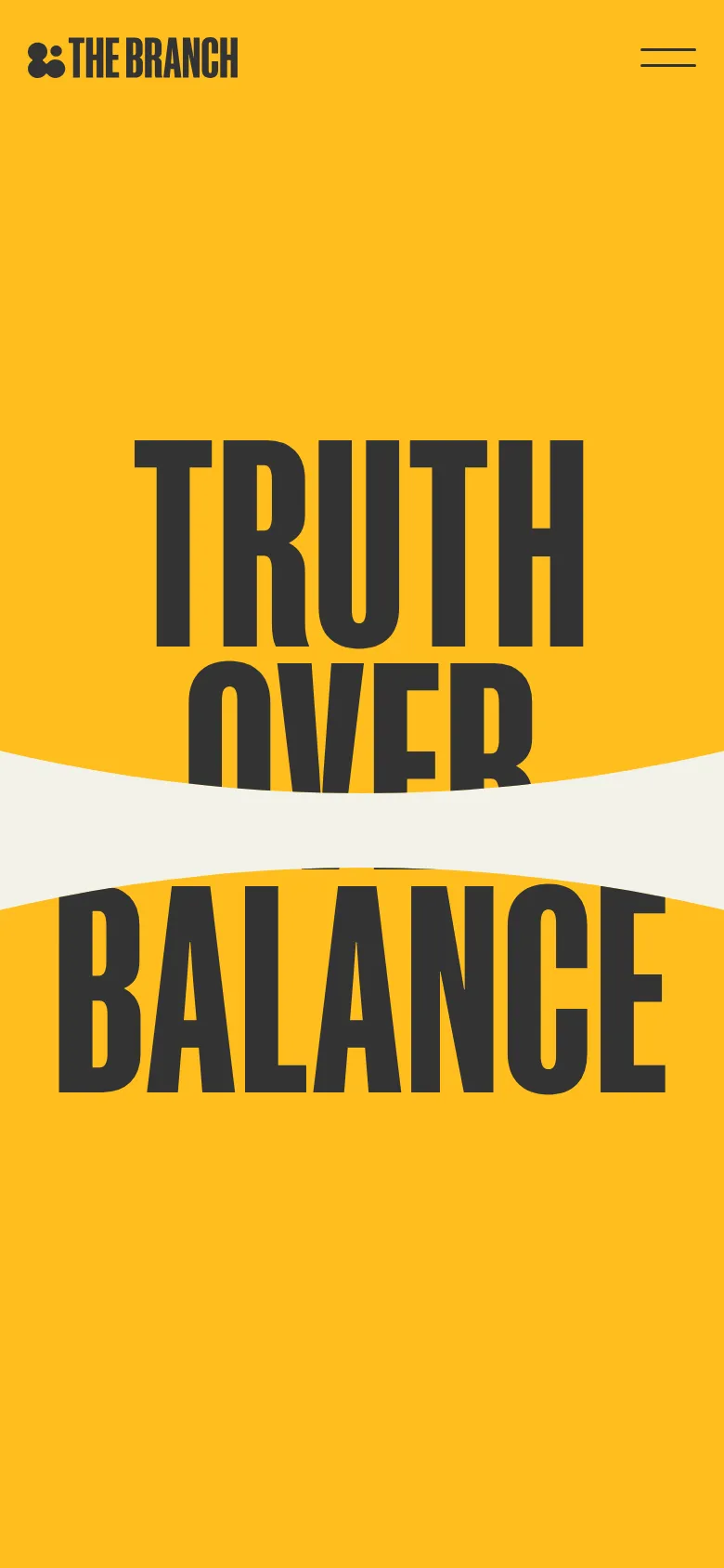 The mobile version maintains the yellow background and large 'TRUTH OVER BALANCE' typography but uses a vertical layout. The top navigation is simplified, replacing the text links with a black hamburger menu icon next to the logo.