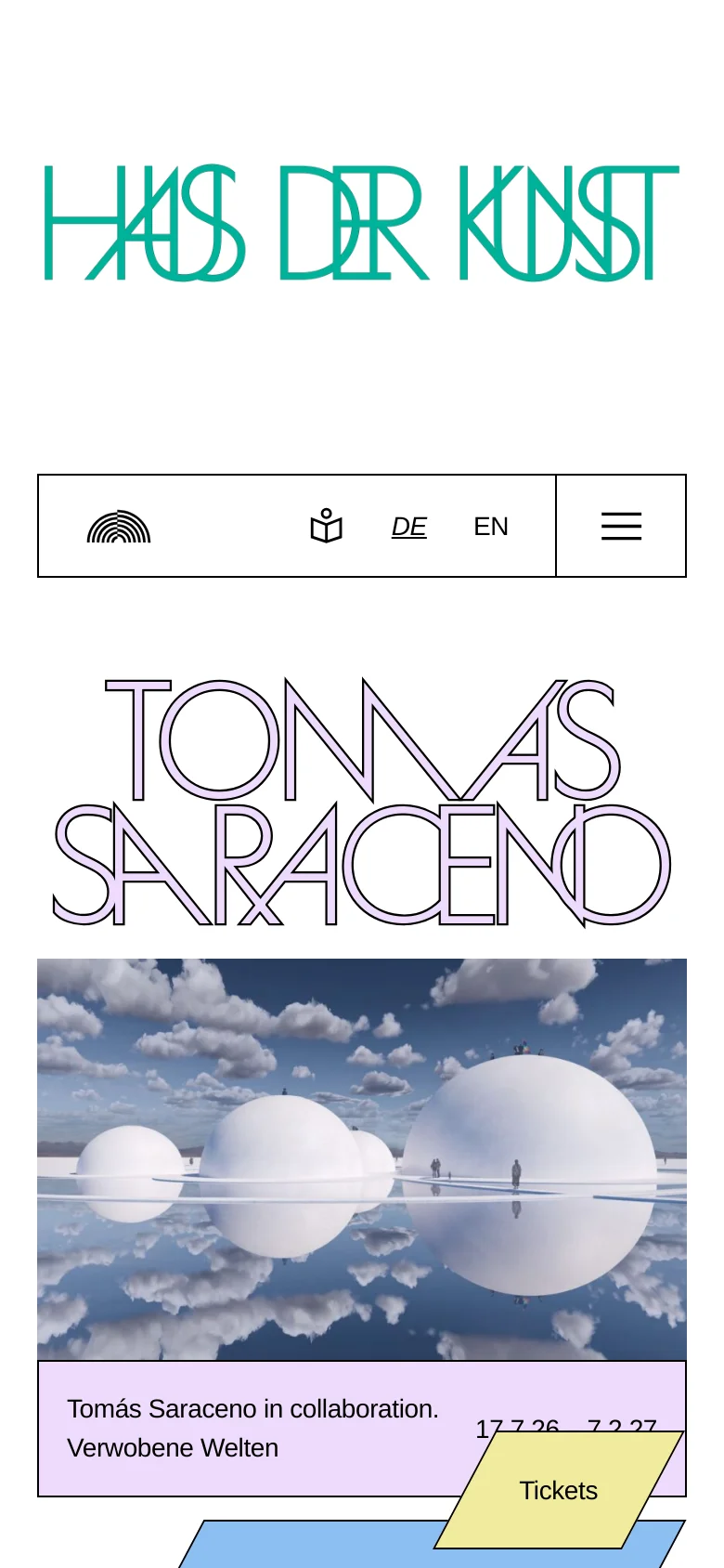 The mobile version presents a simplified layout with a condensed navigation bar containing a logo, language options, and a hamburger menu. The large teal museum branding is centered above the main content. The hero section focuses on the Tomás Saraceno exhibition, displaying the title, dates, and a prominent yellow 'Tickets' button at the bottom.