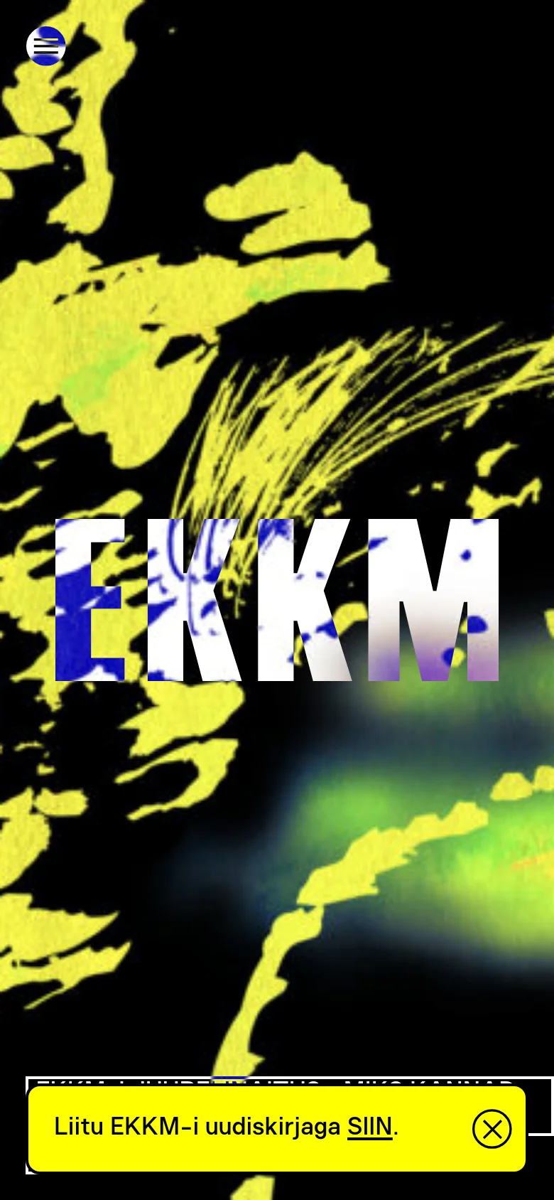 The mobile version maintains the high-contrast, abstract hero image with large 'EKKM' lettering, but the layout is vertically compressed for a smaller screen. The navigation menu is condensed into a hamburger icon at the top left, and the yellow newsletter subscription banner spans the width of the bottom of the screen.