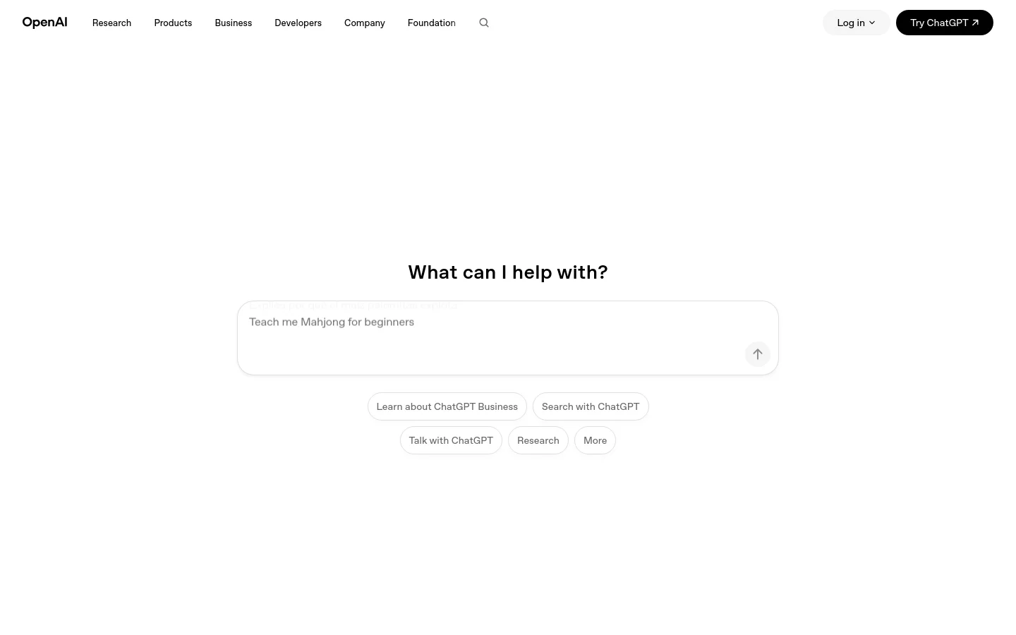 The OpenAI homepage features a minimalist white background with a top navigation bar containing links for Research, Products, Business, Developers, Company, and Foundation. The central focus is a large headline asking 'What can I help with?' above a rounded search input field, followed by several pill-shaped buttons including 'Learn about ChatGPT Business' and 'Search with ChatGPT'.
