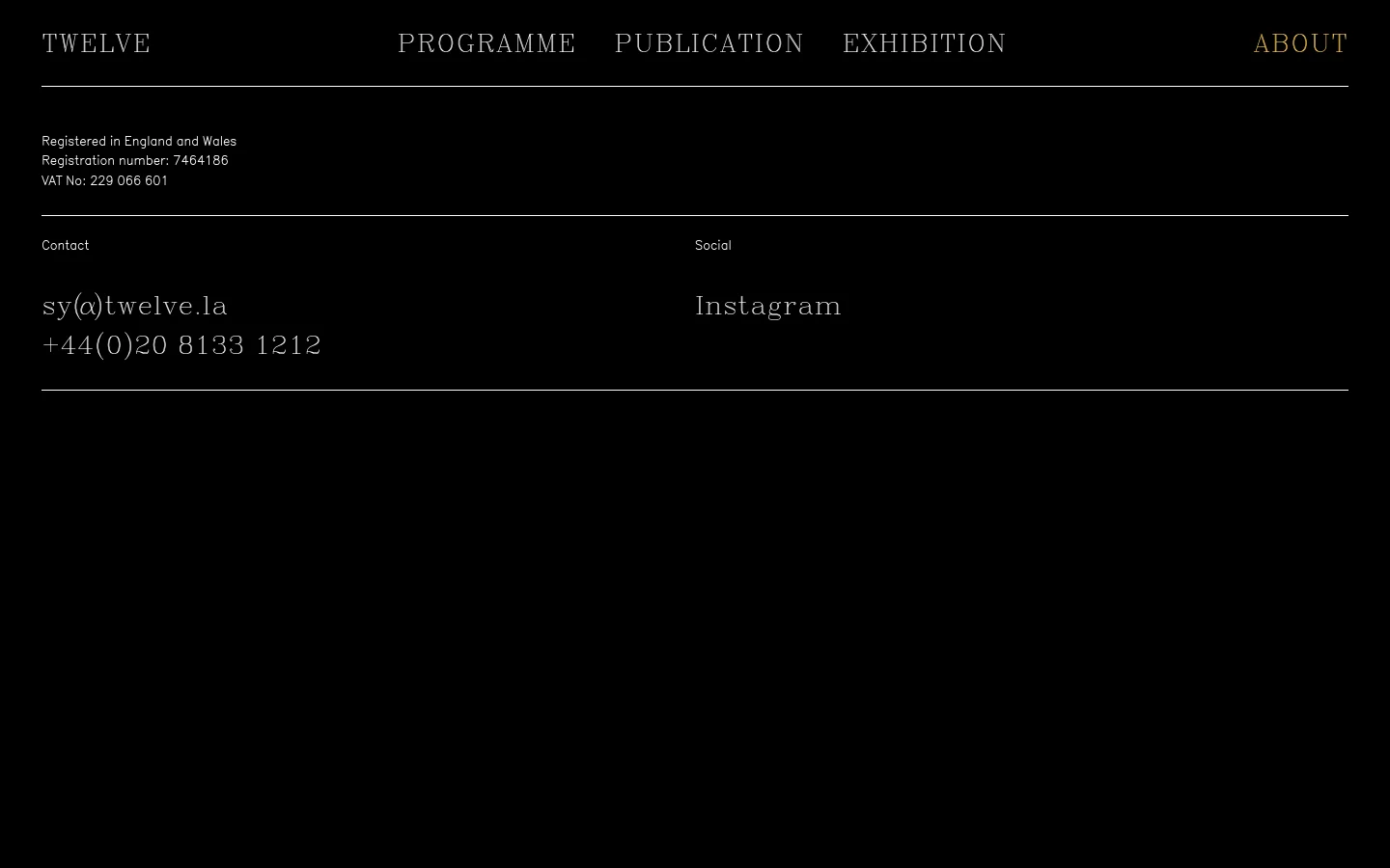 The desktop version features a minimalist black background with white and yellow serif typography. A top navigation bar contains links for Twelve, Programme, Publication, Exhibition, and a highlighted 'About' link. The lower section displays company registration details, contact email, phone number, and an Instagram link, all organized in a clean, multi-column layout.