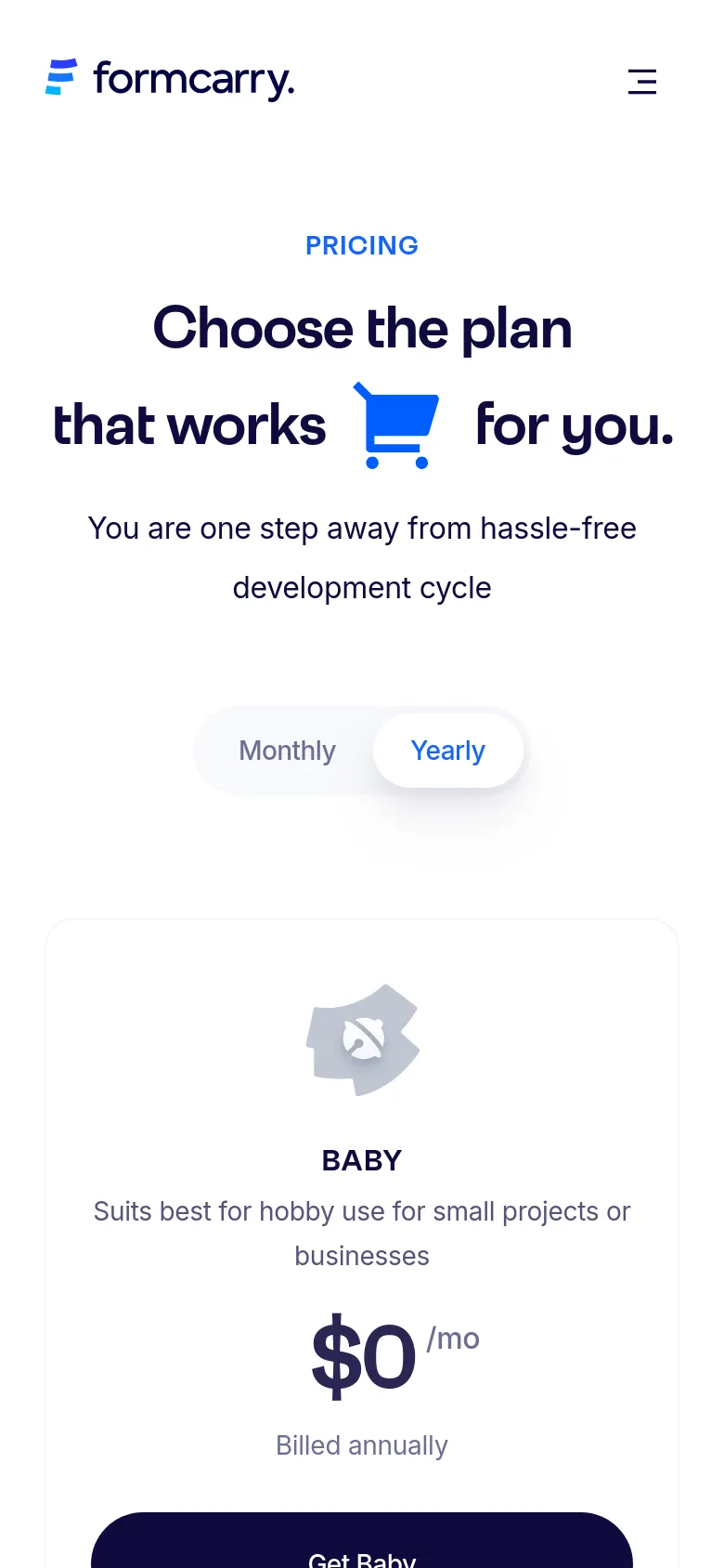 The mobile version presents a vertically stacked layout to accommodate the smaller screen, starting with the centered headline and billing toggle. The pricing cards, such as the Baby plan, are displayed one at a time in a single column, emphasizing the plan name, price, and a prominent dark call-to-action button. The top navigation is condensed into a hamburger menu icon next to the Formcarry logo.