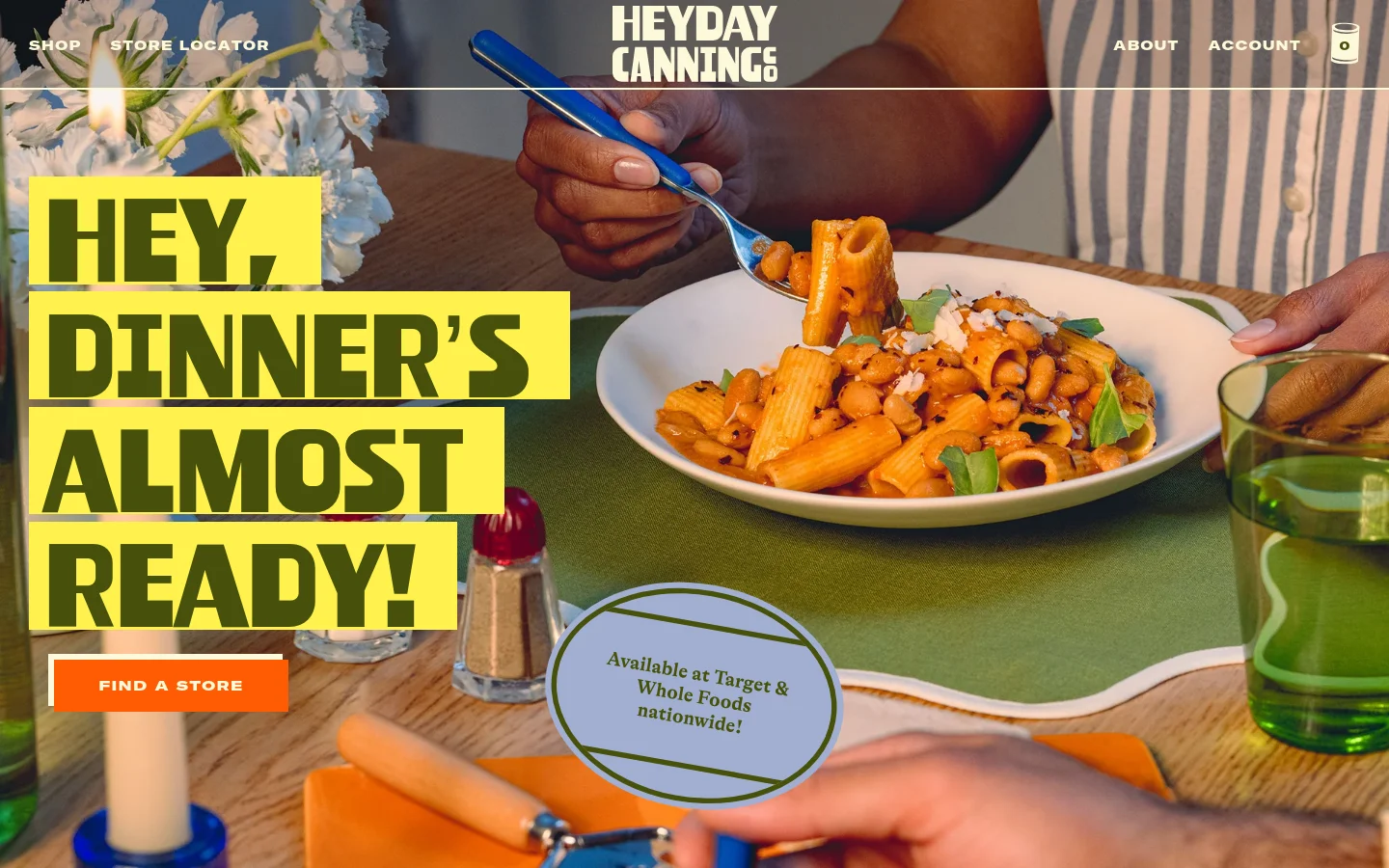 The desktop homepage features a large hero image of a person eating pasta with beans, overlaid with bold yellow text reading 'HEY, DINNER'S ALMOST READY!' and an orange 'FIND A STORE' button. A navigation bar at the top includes links for Shop, Store Locator, About, and Account. Below the hero section, a 'MEET OUR BEANS' heading introduces a grid of product offerings.