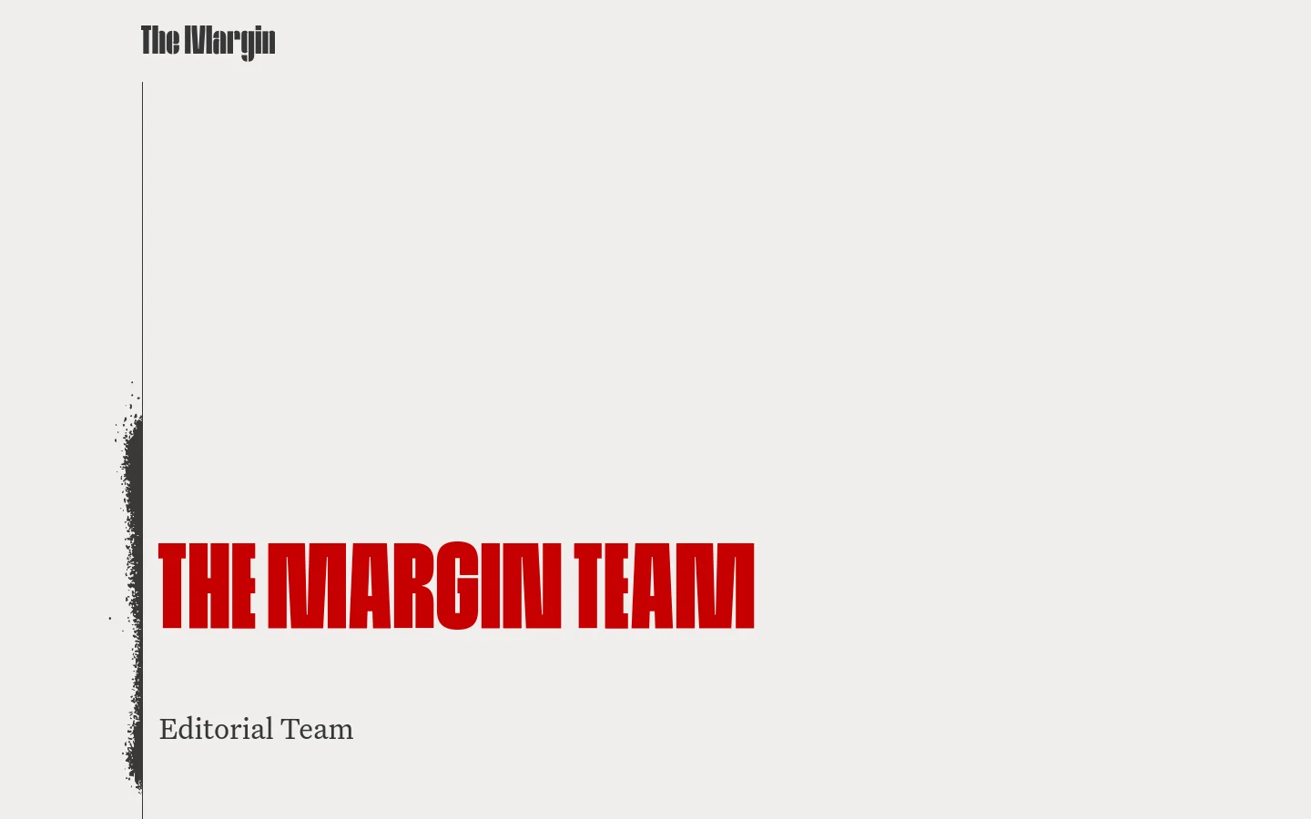 The Team page features a minimalist design with a light gray background and bold red typography. A large, stylized red headline reads 'THE MARGIN TEAM' above an 'Editorial Team' section that lists staff members with their names, titles, and biographies in black text.