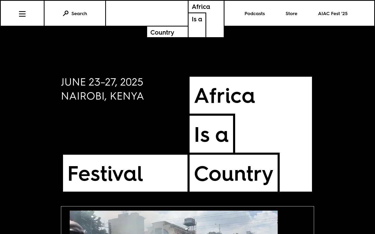 A minimalist website with a black background and large, bold white typography stating 'JUNE 23–27, 2025 NAIROBI, KENYA' and 'Africa Is a Country Festival'. The layout features overlapping white blocks containing text and a large landscape photograph of a busy street scene in Nairobi at the bottom. A navigation bar at the top includes links for Podcasts, Store, and AIAC Fest '25.