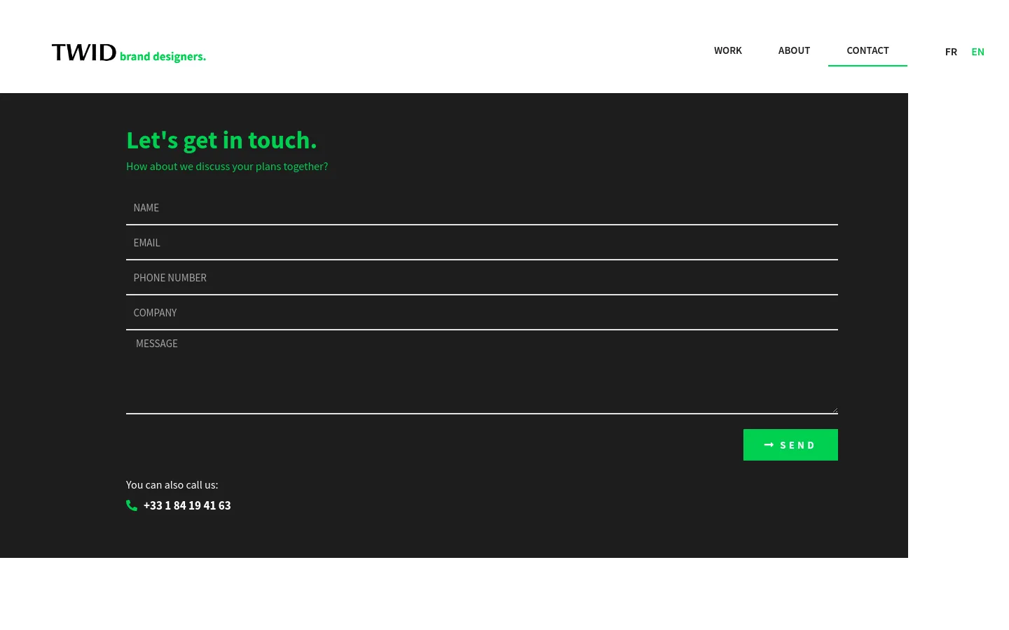 The desktop contact page features a minimalist design with a white header containing the TWID logo and navigation links. The main section has a dark charcoal background with a large green headline, 'Let's get in touch.', followed by a contact form with simple white underline inputs for Name, Email, Phone Number, Company, and Message. A bright green 'SEND' button is positioned at the bottom right, and a phone number is listed at the bottom left.