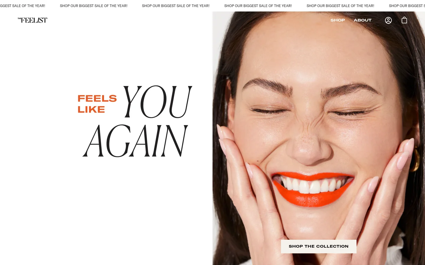 The desktop homepage features a minimalist luxury aesthetic with a large hero image of a smiling woman with bright orange lipstick. To the left, large serif typography reads 'FEELS LIKE YOU AGAIN' in black and orange, with a 'SHOP THE COLLECTION' button overlaid on the bottom of the image. The navigation menu is simple, containing 'SHOP', 'ABOUT', a user icon, and a shopping bag icon against a clean white and photographic background.