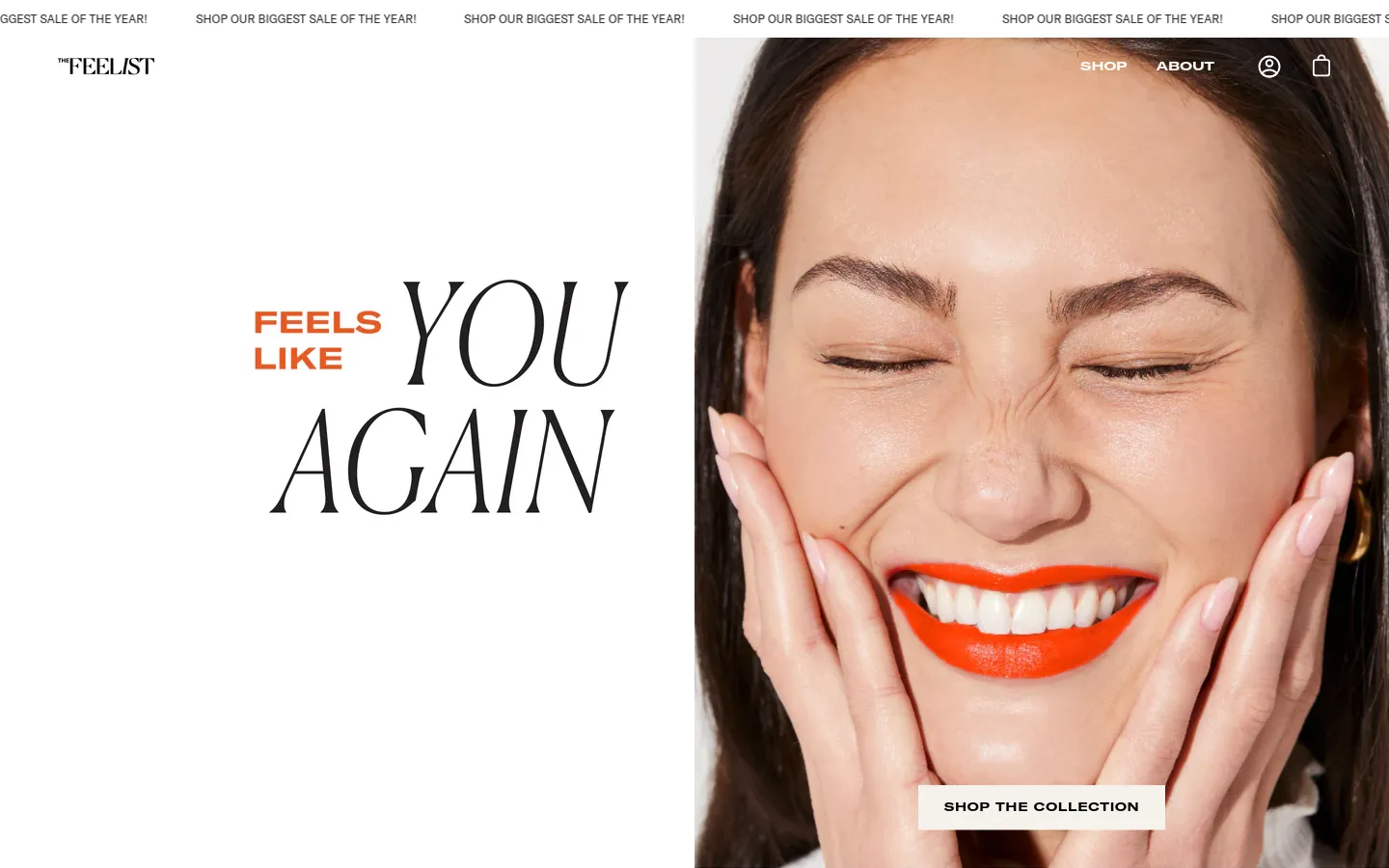 The desktop homepage features a minimalist luxury aesthetic with a large hero image of a smiling woman with bright orange lipstick. To the left, large serif typography reads 'FEELS LIKE YOU AGAIN' in black and orange, with a 'SHOP THE COLLECTION' button overlaid on the bottom of the image. The navigation menu is simple, containing 'SHOP', 'ABOUT', a user icon, and a shopping bag icon against a clean white and photographic background.