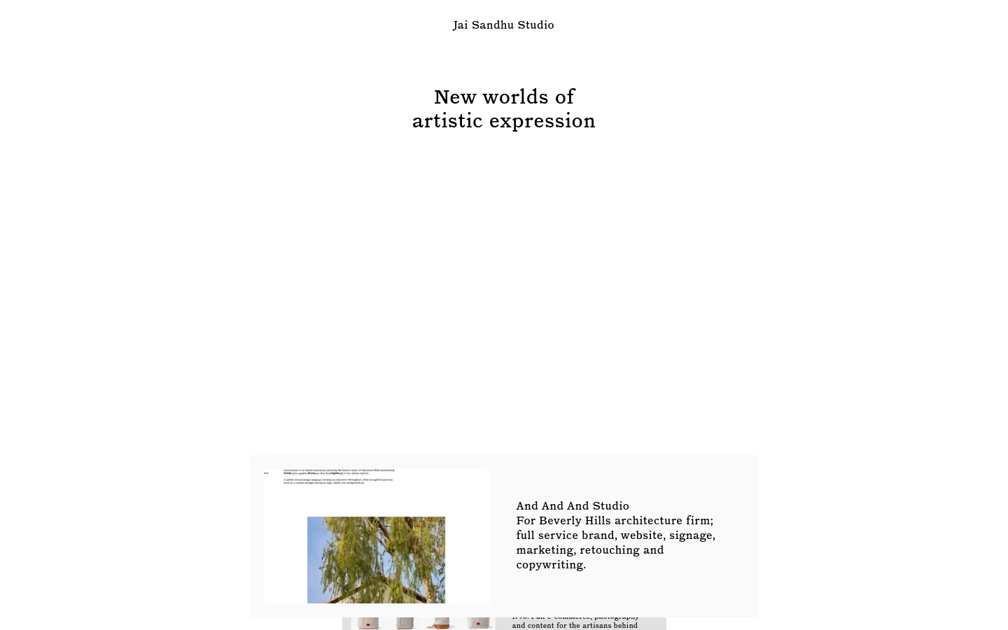 The Jai Sandhu Studio homepage features a minimalist, high-contrast design with black serif text on a white background. The hero section displays the headline 'New worlds of artistic expression' above a large project showcase for 'And And And Studio' which includes a landscape photograph and descriptive text. A vertical list of project links follows the main content.