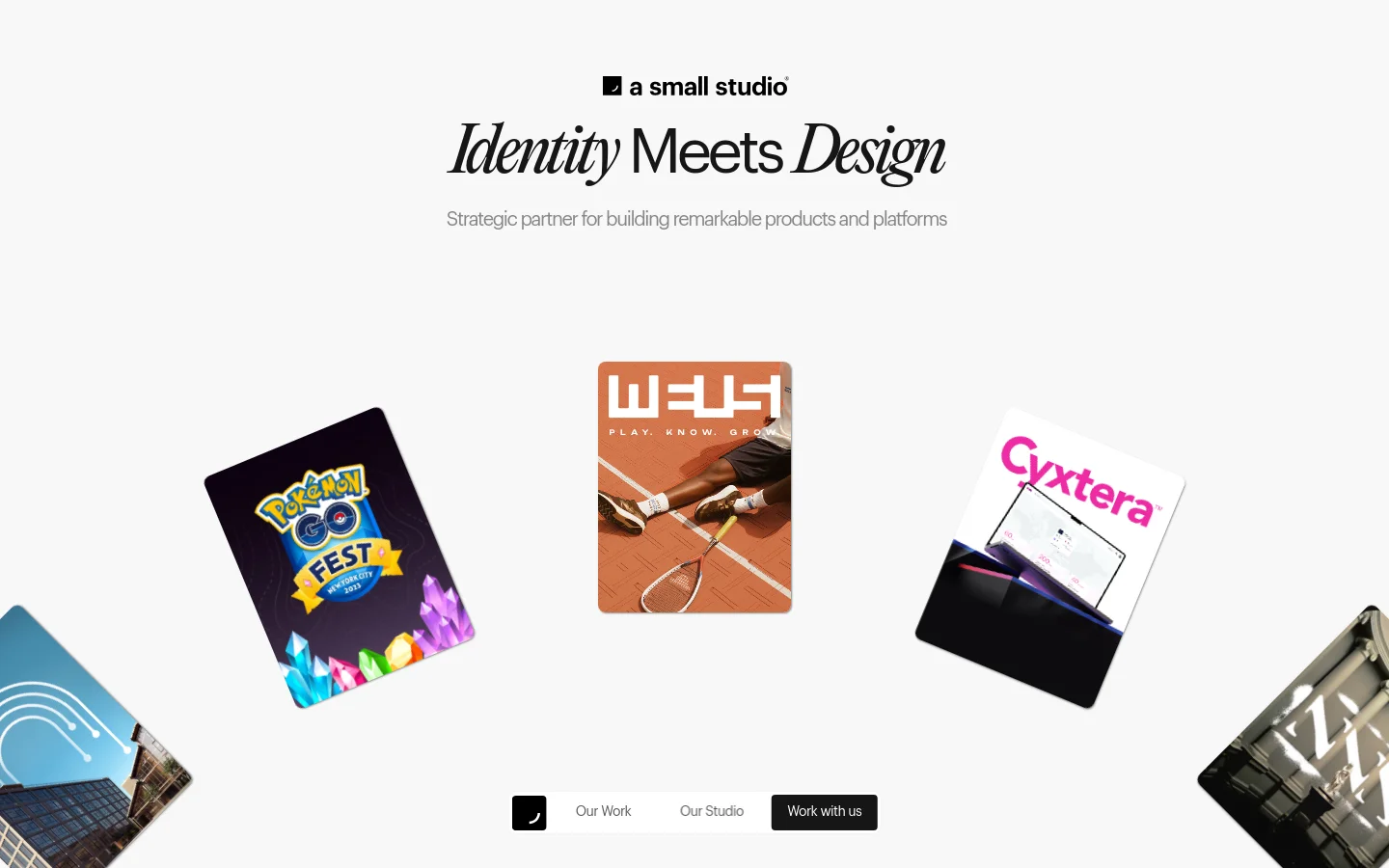 The desktop homepage features a minimalist white background with centered black text reading 'a small studio' and a large serif headline 'Identity Meets Design'. Below the headline, a grid of tilted, high-quality project thumbnails is displayed, including logos for Pokémon GO Fest and Weusi. A dark floating navigation bar at the bottom contains links for 'Our Work', 'Our Studio', and a 'Work with us' button.