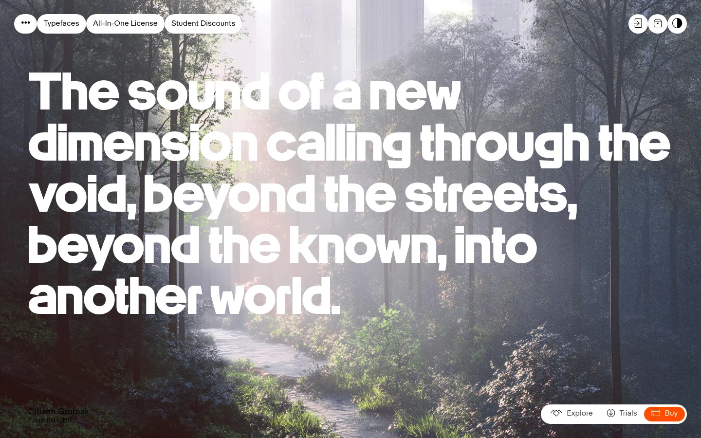 The desktop homepage features a large, atmospheric hero image of a sunlit forest with a river, overlaid with bold white typography reading, 'The sound of a new dimension calling through the void, beyond the streets, beyond the known, into another world.' A navigation bar at the top includes links for Typefaces, All-In-One License, and Student Discounts, while a bottom floating menu provides buttons for Explore, Trials, and Buy.