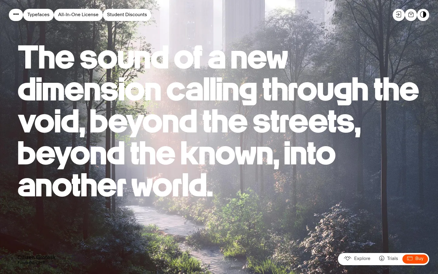 The desktop homepage features a large, atmospheric hero image of a sunlit forest with a river, overlaid with bold white typography reading, 'The sound of a new dimension calling through the void, beyond the streets, beyond the known, into another world.' A navigation bar at the top includes links for Typefaces, All-In-One License, and Student Discounts, while a bottom floating menu provides buttons for Explore, Trials, and Buy.