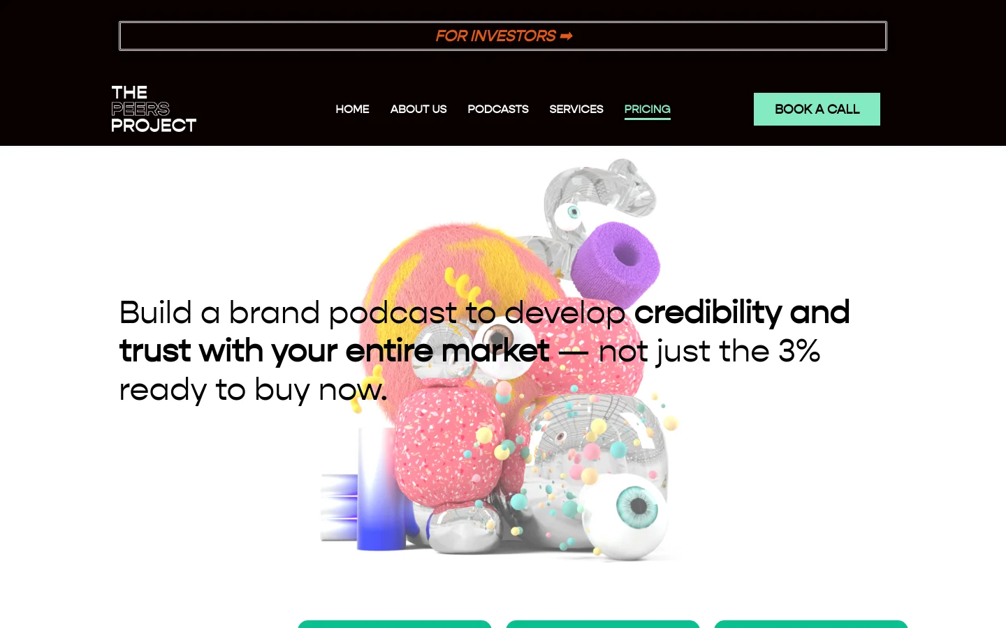 The desktop pricing page features a black header with the company logo, navigation links, and a mint green 'BOOK A CALL' button. Below the header, a large hero section displays a colorful, surreal 3D abstract graphic of eyes and textured spheres behind the headline 'Build a brand podcast to develop credibility and trust with your entire market — not just the 3% ready to buy now.'