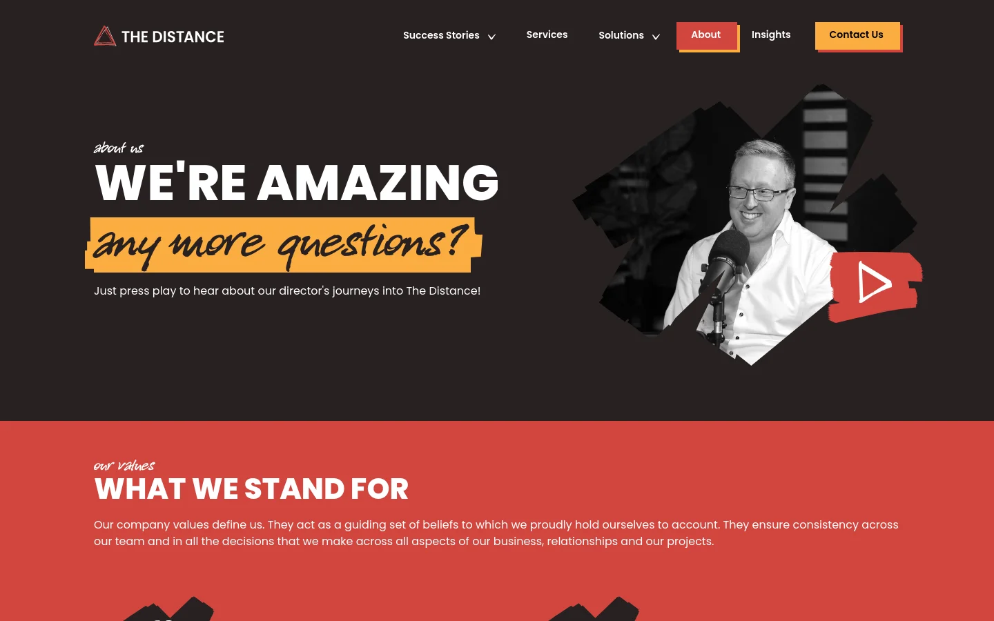 The desktop About page features a dark header with a logo and navigation menu, followed by a hero section with a large black-and-white photo of a man speaking into a microphone. Large, bold white and yellow typography reads 'WE'RE AMAZING' and 'any more questions?', accompanied by a play button icon. Below, a red section introduces company values with large white headings and descriptive text.