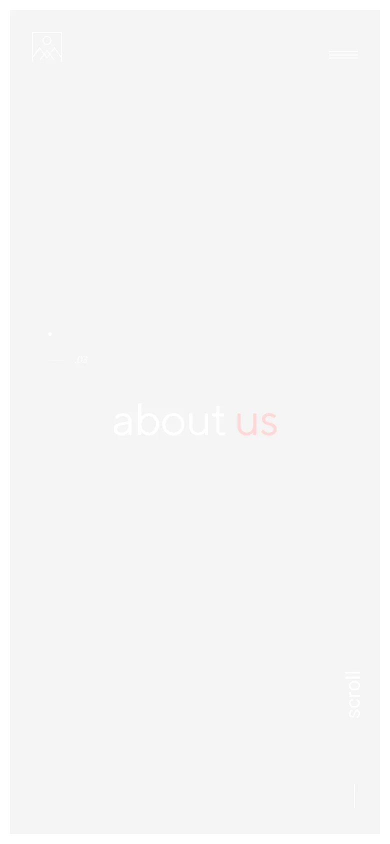 The mobile version simplifies the layout, displaying a large, light-colored logo at the top left and a hamburger menu icon at the top right. The 'about us' headline is centered vertically on a light, minimalist background, with a vertical 'scroll' indicator at the bottom right.