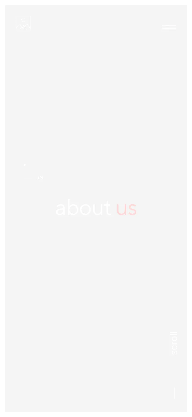 The mobile version simplifies the layout, displaying a large, light-colored logo at the top left and a hamburger menu icon at the top right. The 'about us' headline is centered vertically on a light, minimalist background, with a vertical 'scroll' indicator at the bottom right.