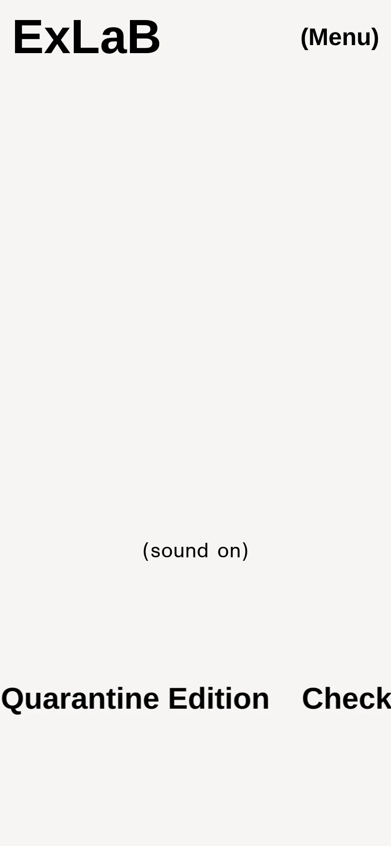 The mobile version maintains the minimalist white and black aesthetic but simplifies the layout. The large 'ExLaB' logo is positioned at the top left, with a '(Menu)' button at the top right. The '(sound on)' text and the 'Quarantine Edition' text ticker are centered and stacked vertically.