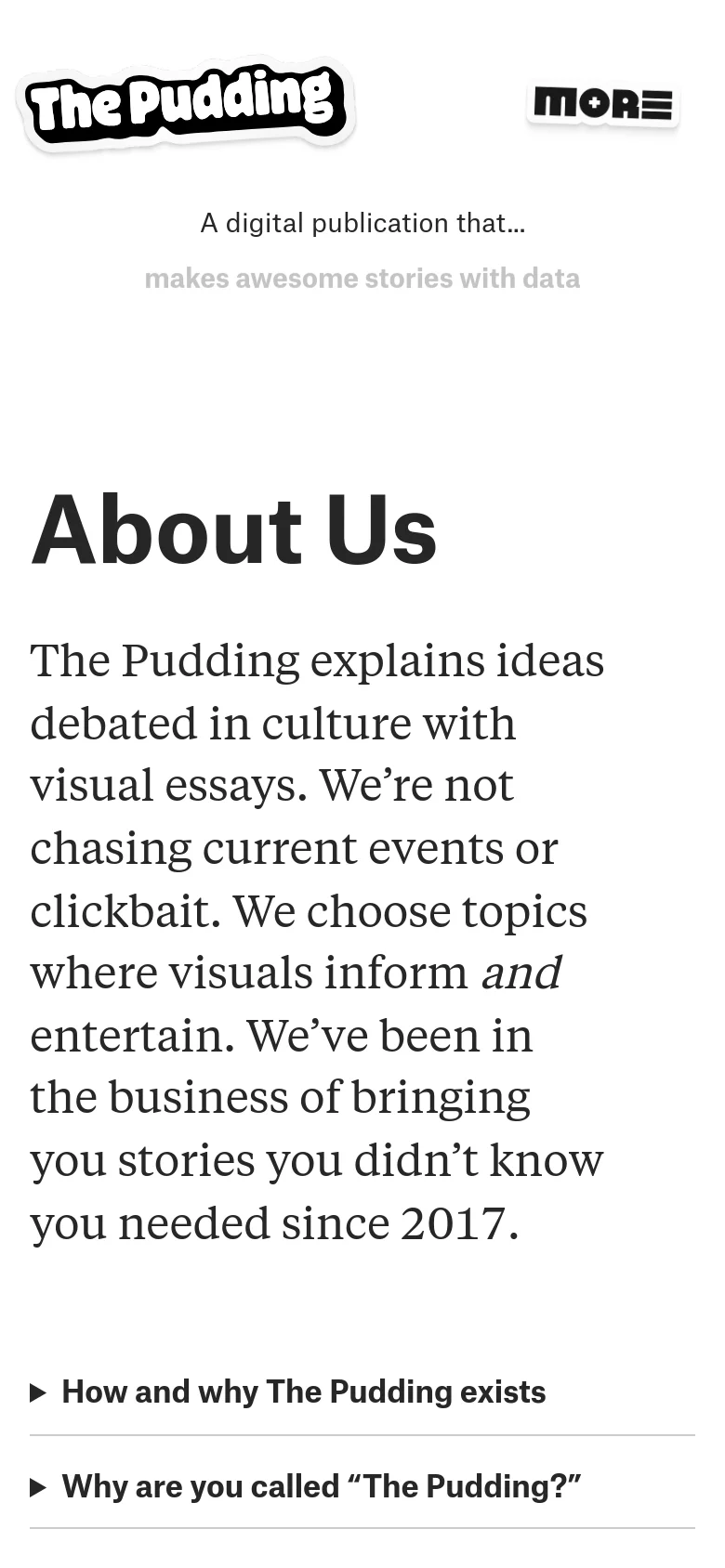 The mobile version presents a vertically stacked, single-column layout optimized for small screens. The 'The Pudding' logo is centered at the top, followed by the mission statement text in a large font. The accordion menus for 'How and why The Pudding exists' and 'Why are you called "The Pudding?"' are prominent, and the overall design maintains the high-contrast black-on-white aesthetic of the desktop version.
