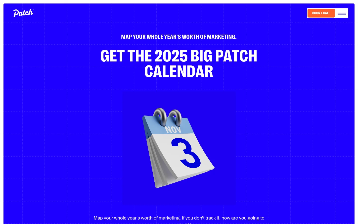 A bright blue landing page with a white grid pattern features the headline 'GET THE 2025 BIG PATCH CALENDAR' in large, bold white text. A central graphic shows a 3D stylized calendar page displaying 'NOV 3' against a dark square background. A white 'BOOK A CALL' button and a hamburger menu icon are located in the top right corner.