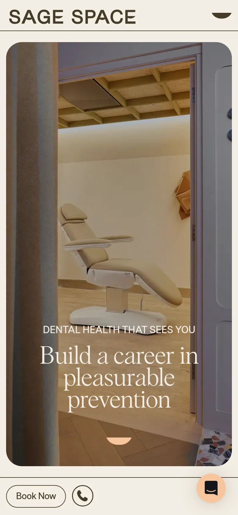 The mobile version presents a vertically oriented view of the same dental chair hero image, with the headline 'Build a career in pleasurable prevention' stacked centrally. The top navigation is simplified to the Sage Space logo and a menu icon, while a sticky bottom bar provides 'Book Now' and phone call buttons alongside a chat icon.