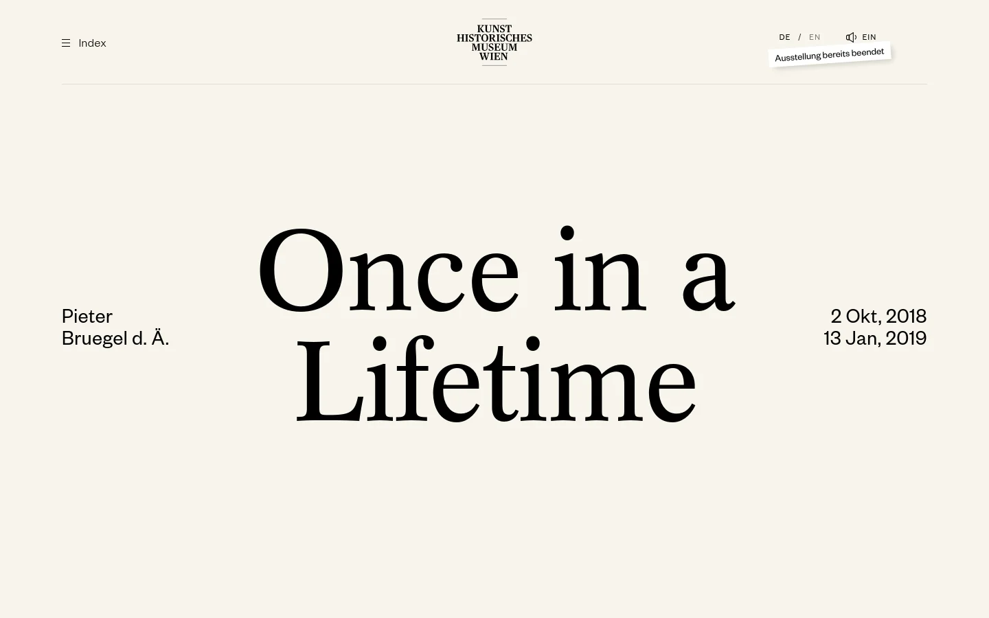 The desktop homepage features a minimalist cream background with large, elegant serif typography reading 'Once in a Lifetime' and 'Pieter Bruegel d. Ä.' The layout includes a top navigation bar with the Kunsthistorisches Museum Wien logo, language selectors, and an index link. The design is spacious, focusing on high-contrast black text and exhibition dates.
