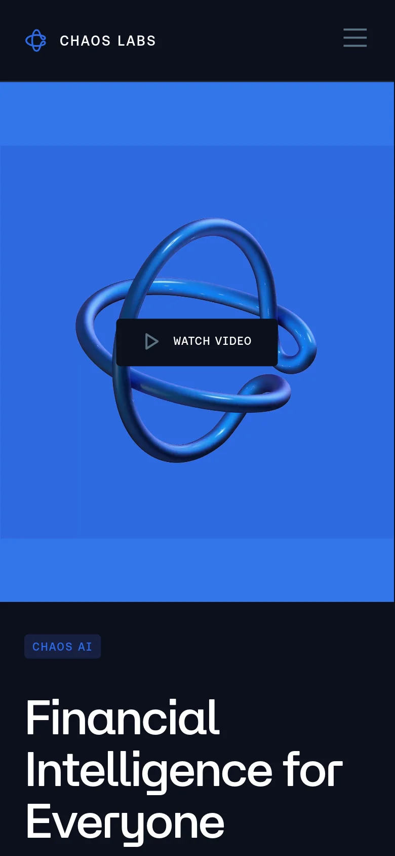 The mobile version uses a single-column vertical layout on a dark background. The hero section begins with a large 3D blue ring graphic and a 'Watch Video' button, followed by the 'Chaos AI' label and the main headline 'Financial Intelligence for Everyone' in large white text. The top navigation is condensed into a hamburger menu icon next to the Chaos Labs logo.