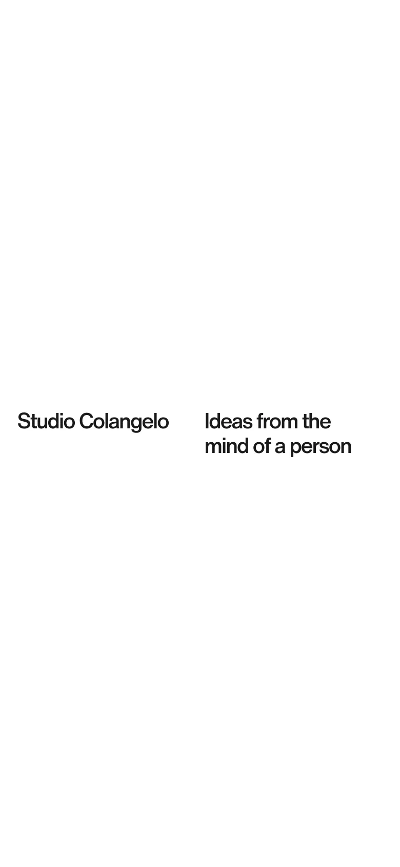 The mobile version maintains the minimalist white and black aesthetic. The layout shifts to a vertical stack, with 'Studio Colangelo' appearing above the headline 'Ideas from the mind of a person'.