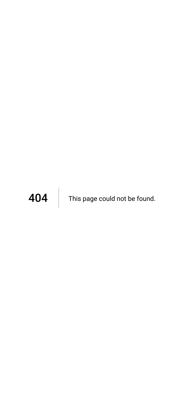 A minimalist mobile 404 error page with a white background. The text '404' and the message 'This page could not be found' are stacked vertically, maintaining a clean and simple layout.