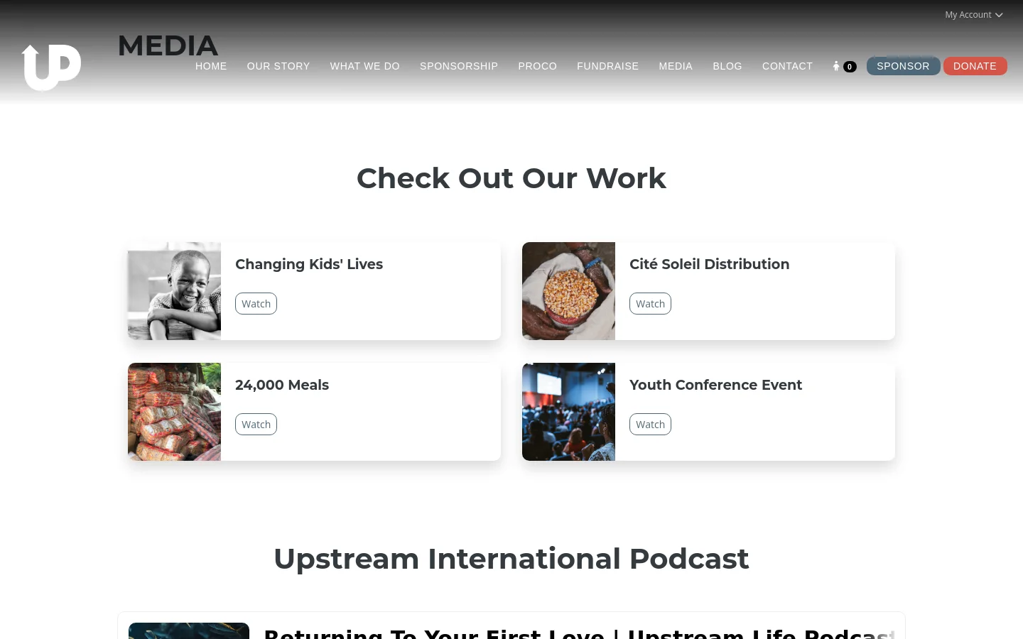 The desktop Media page features a clean white background with a top navigation bar containing the Upstream logo, menu links, and 'Sponsor' and 'Donate' buttons. The main content area displays a 'Check Out Our Work' section with a grid of four video cards, each containing a thumbnail image, a title like 'Changing Kids' Lives', and a 'Watch' button. Below this is a section for the Upstream International Podcast.
