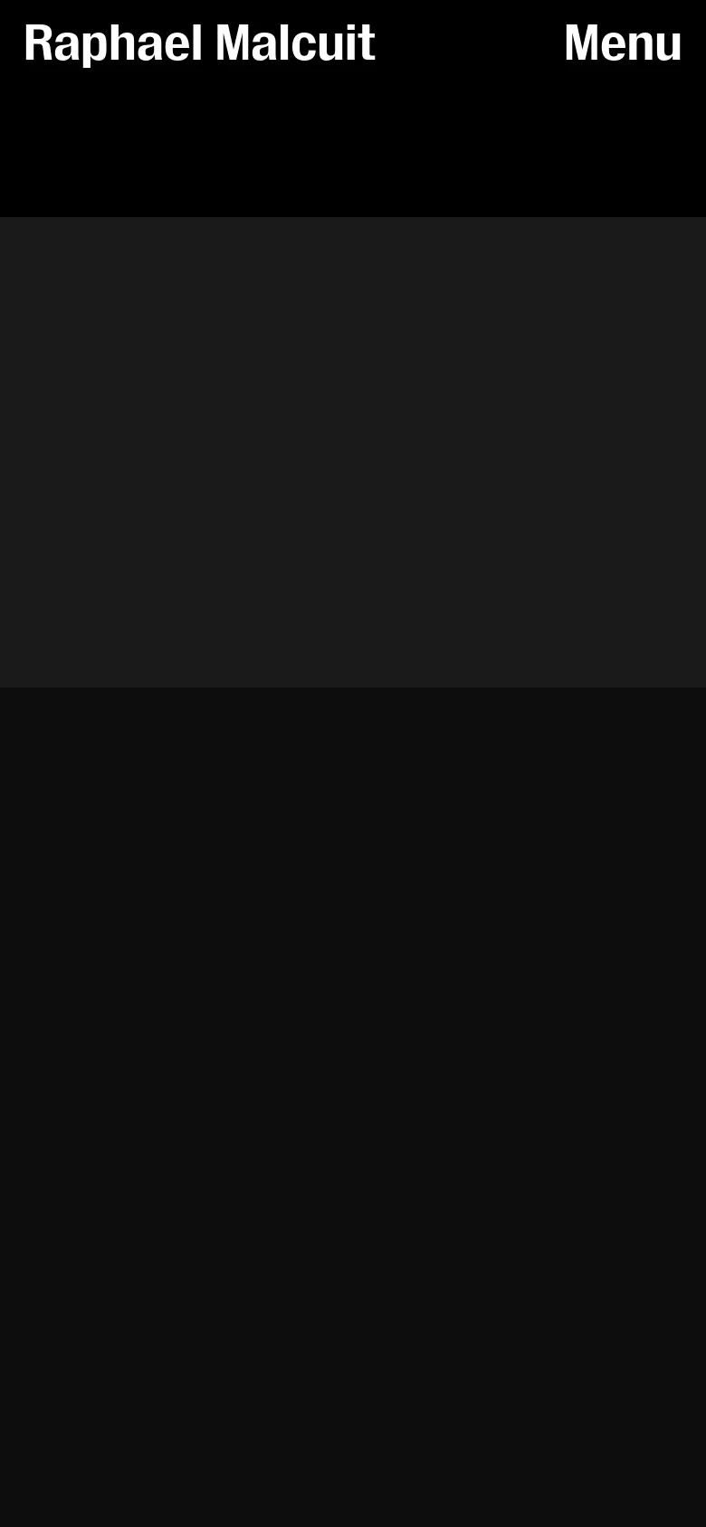 The mobile version maintains the dark aesthetic but simplifies the layout for smaller screens. The top header shows 'Raphael Malcuit' on the left and a 'Menu' toggle on the right, with the project grid appearing as a single-column stack of large dark rectangles.
