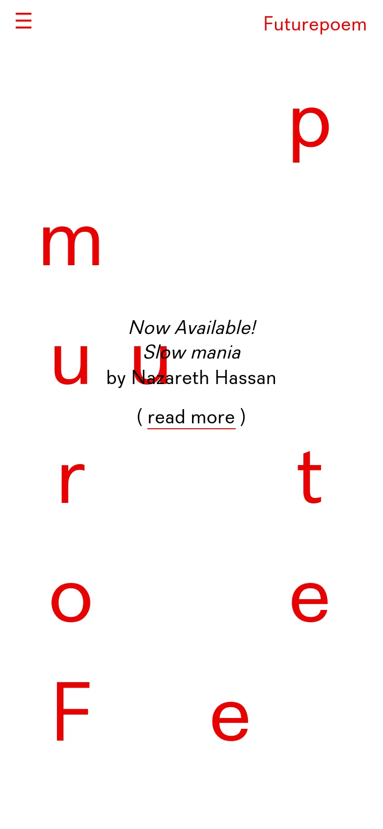 The mobile version maintains the minimalist aesthetic with a white background and large red letters, but the layout is more vertically compressed. The text 'Now Available! Slow mania by Nazareth Hassan' is centered prominently, accompanied by a 'read more' link. The top navigation is simplified to a hamburger menu and the 'Futurepoem' brand name.