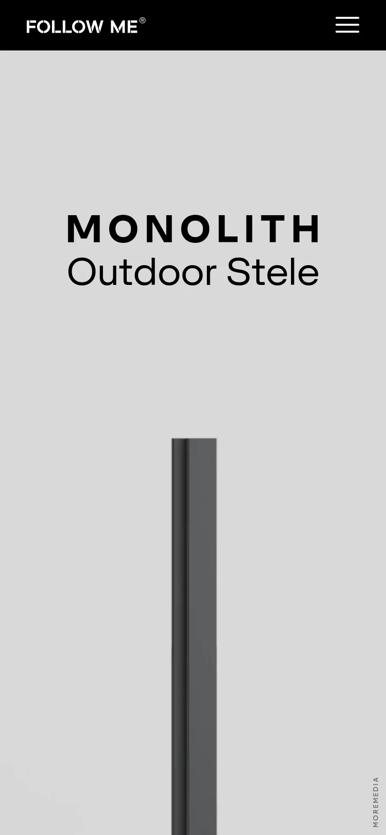 The mobile version presents a simplified vertical layout with a dark header containing the 'FOLLOW ME' logo and a hamburger menu icon. The hero section features the large 'MONOLITH Outdoor Stele' text stacked vertically over a partial view of the slim black product. The content is streamlined for a single-column scroll, focusing on the primary branding and product silhouette.