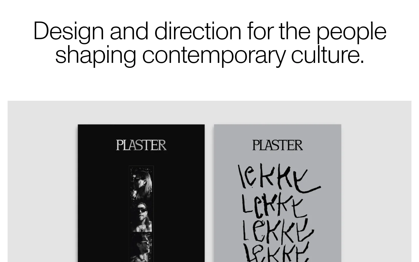 The desktop homepage features a minimalist design with a light gray background and black text. A large headline reads 'Design and direction for the people shaping contemporary culture,' followed by a vertical list of portfolio projects including Plaster Magazine, Dr. Martens, and Juventus x Adidas. Each project entry includes a large, high-quality preview image or graphic.