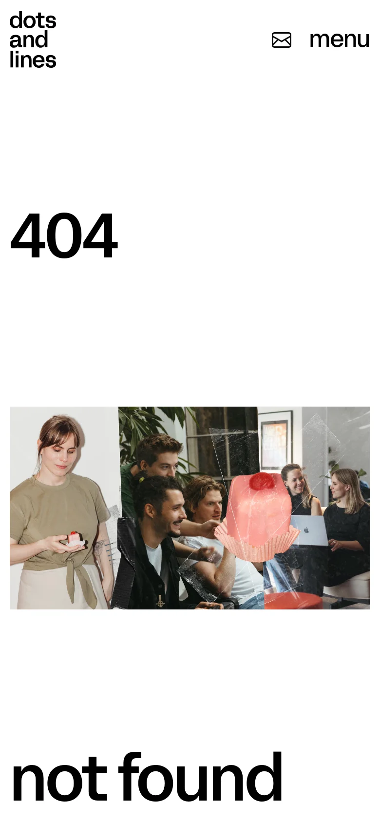 Dots and Lines 404 page with a stacked mobile layout. Large black typography displays not found above a centered photographic collage of people, utilizing a minimalist monochrome aesthetic with a single red accent.