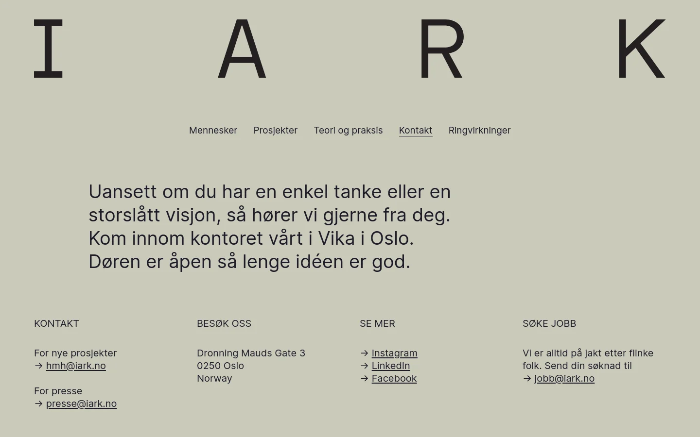 The desktop contact page features a minimalist design with a large 'IARK' logo at the top and a light beige background. A central text block invites visitors to reach out, followed by a four-column footer layout containing contact emails, physical address in Oslo, social media links, and a job application email.