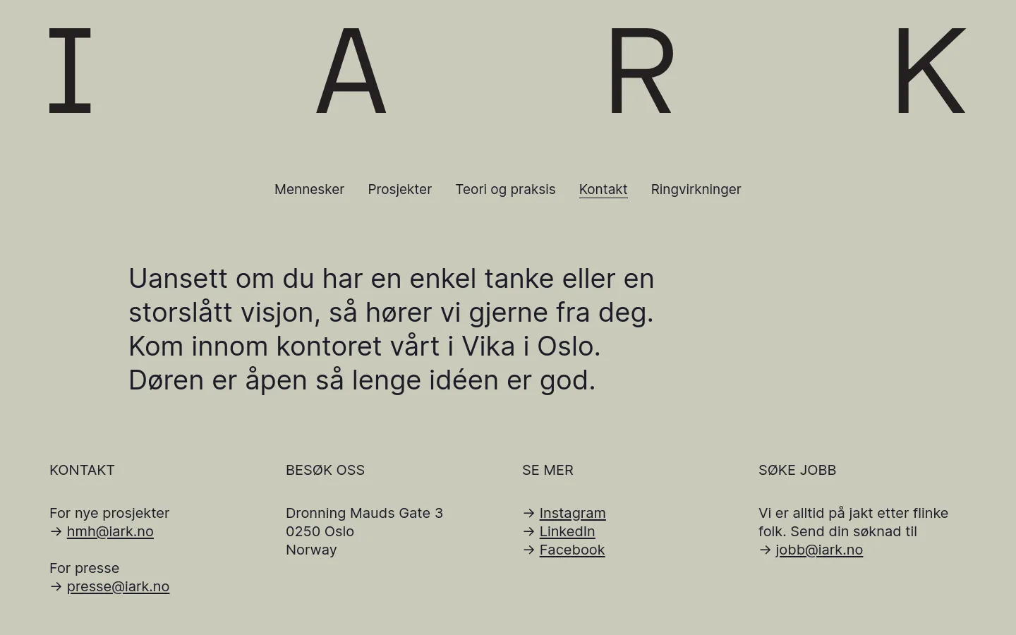 The desktop contact page features a minimalist design with a large 'IARK' logo at the top and a light beige background. A central text block invites visitors to reach out, followed by a four-column footer layout containing contact emails, physical address in Oslo, social media links, and a job application email.