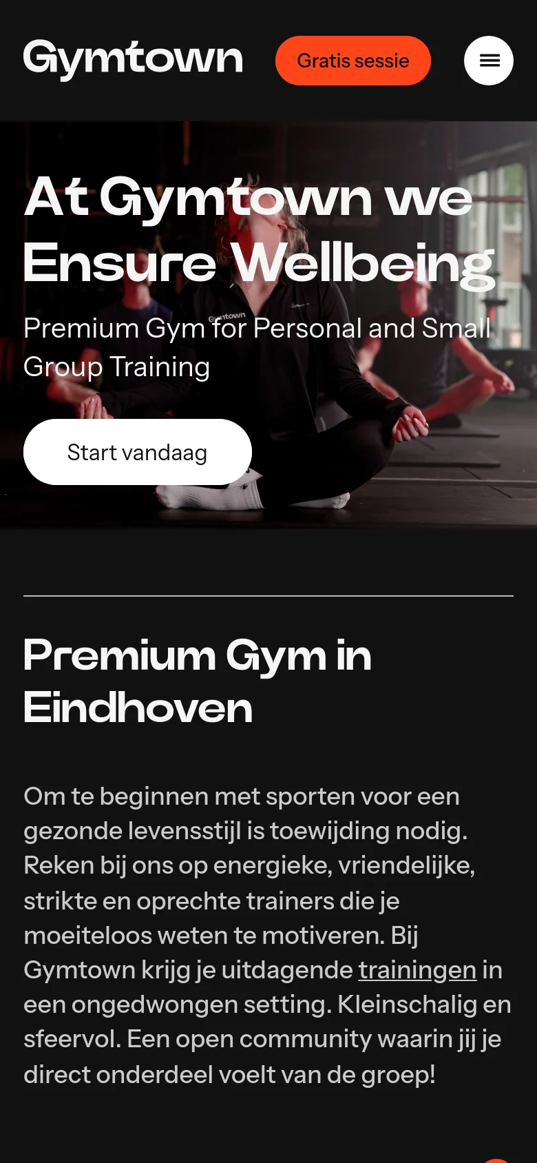 The mobile version uses a vertical layout with the Gymtown logo, a hamburger menu icon, and an orange 'Gratis sessie' button at the top. The hero section displays the same headline and white button over a gym training image, followed by a text section titled 'Premium Gym in Eindhoven' on a black background.