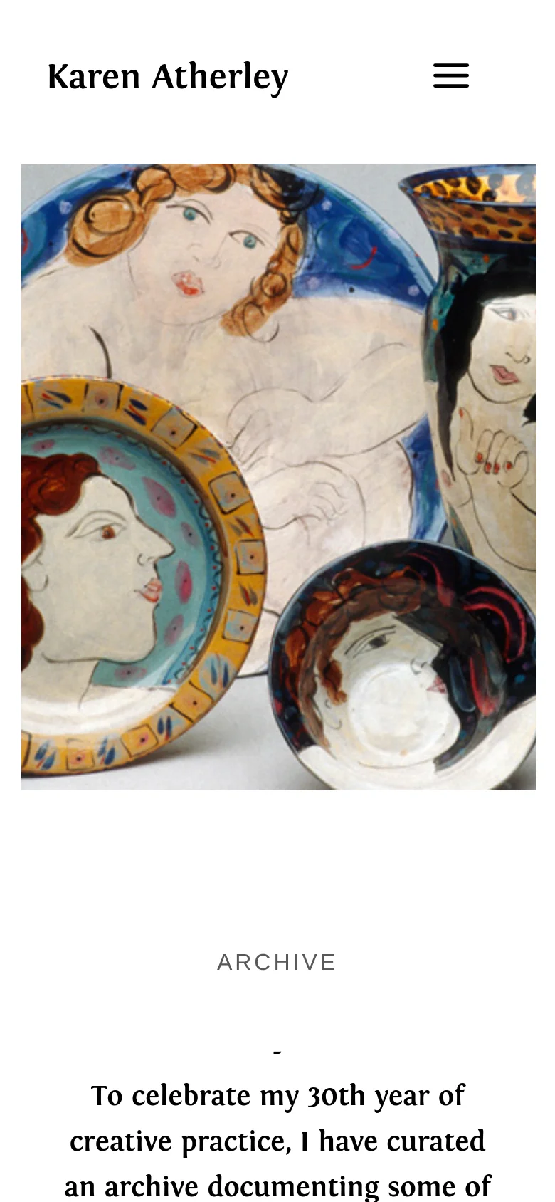 The mobile version simplifies the layout with a centered 'Karen Atherley' logo and a hamburger menu icon on the right. The large hero image of portrait-decorated ceramics spans the width of the screen, followed by the centered heading 'ARCHIVE' and introductory text.