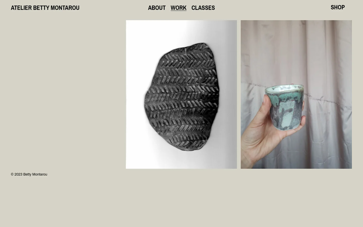 The desktop homepage for Atelier Betty Montarou features a minimalist design with a light beige background. A top navigation bar includes the brand name on the left and links for About, Work, Classes, and Shop on the right. Below the header, a grid of large, high-quality photographs showcases various handcrafted ceramic objects and textures.