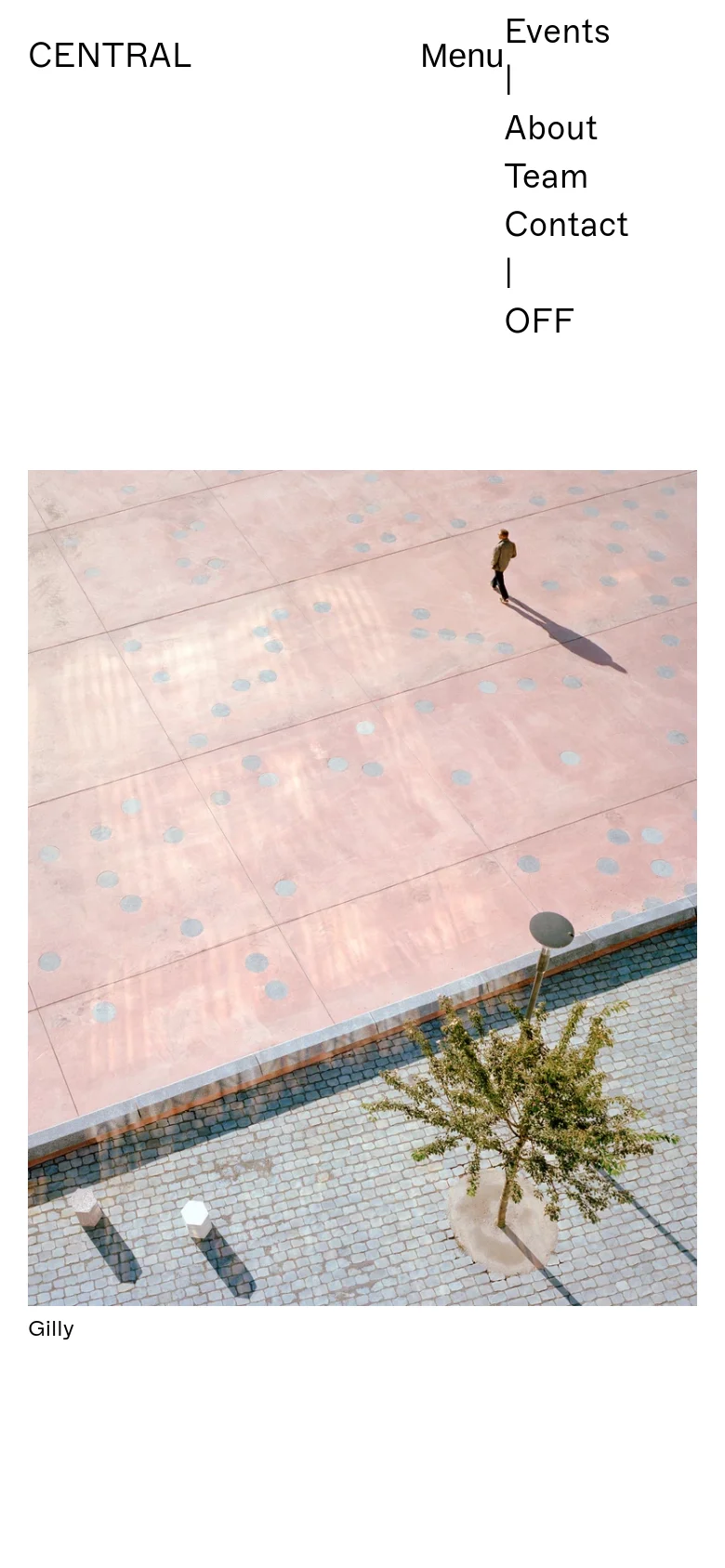 The mobile version features a simplified header with the 'CENTRAL' logo and a 'Menu' button that expands into a vertical list including 'Events', 'About', 'Team', 'Contact', and 'OFF'. The main content displays a large, full-width hero image of a plaza, followed by the project title 'Gilly' below it.