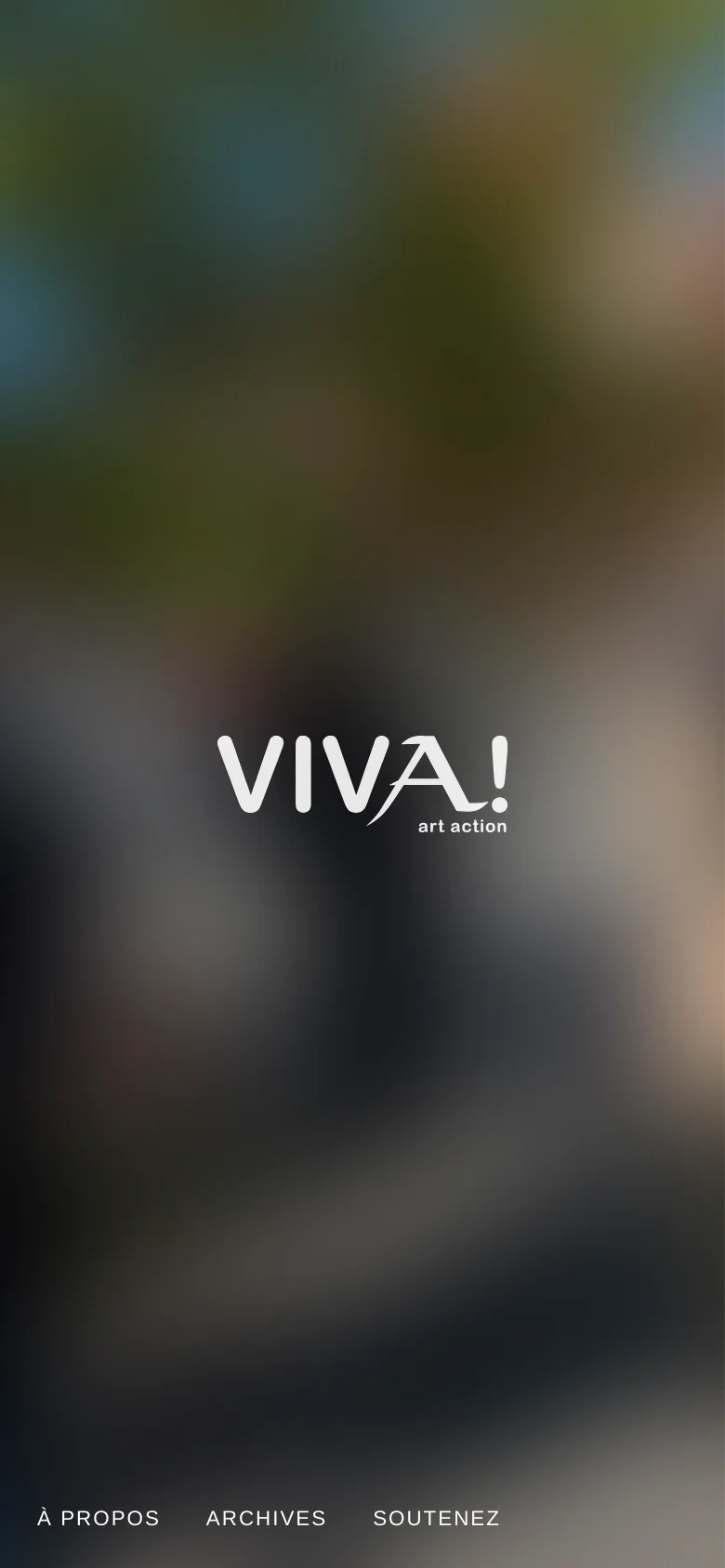 The mobile version maintains the same minimalist aesthetic with the white 'VIVA! art action' logo centered over a blurred background. The bottom navigation is simplified, displaying only the text links 'À PROPOS', 'ARCHIVES', and 'SOUTENEZ' in a single row.