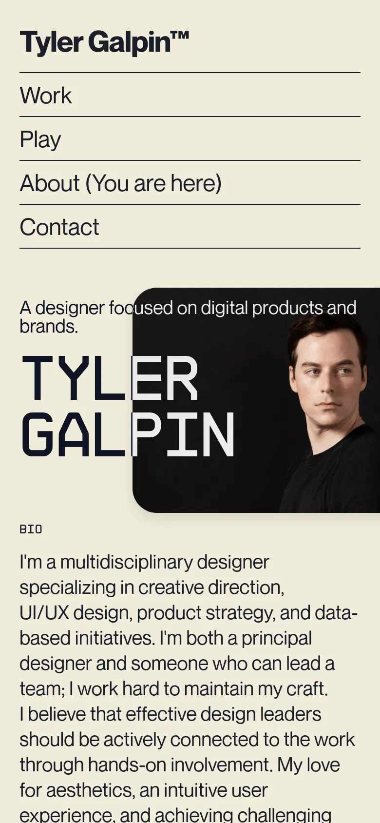 The mobile version uses a vertical stack layout on a cream background. The navigation menu is expanded at the top with large text links, followed by the headline and the large 'TYLER GALPIN' name overlaying the profile photo. The bio text follows below the hero image section.