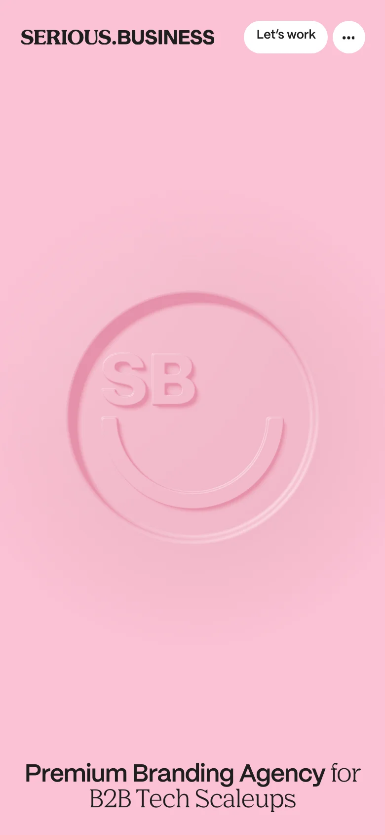 The mobile version maintains the pink aesthetic and central embossed logo but shifts the layout to a vertical stack. The 'SERIOUS.BUSINESS' logo is positioned at the top left, with 'Let's work' and a menu icon button placed prominently at the top right. The headline 'Premium Branding Agency for B2B Tech Scaleups' is centered at the bottom.