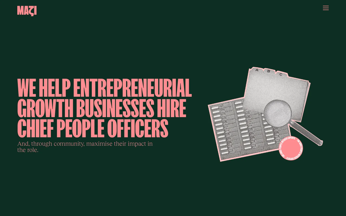 The desktop homepage features a dark green background with large, pink headline text stating 'WE HELP ENTREPRENEURIAL GROWTH BUSINESSES HIRE CHIEF PEOPLE OFFICERS'. To the right of the text is a stylized graphic of a filing cabinet, a folder, and a magnifying glass with a pink circular seal. The Mazi logo is in the top left and a hamburger menu icon is in the top right.