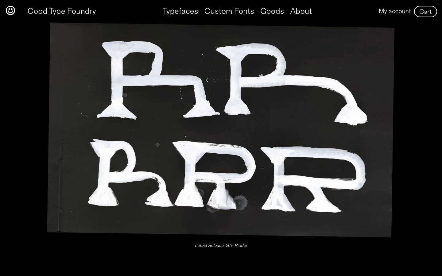 The desktop homepage features a minimalist black background with a white navigation bar containing the Good Type Foundry logo, Typefaces, Custom Fonts, Goods, About, My account, and Cart links. A large hero image displays white, hand-painted style letters on a dark background, captioned 'Latest Release: GTF Ridder'. Below the hero section, a grid of typeface names like Adieu, Agentur, and Alti is displayed as large, outlined buttons.