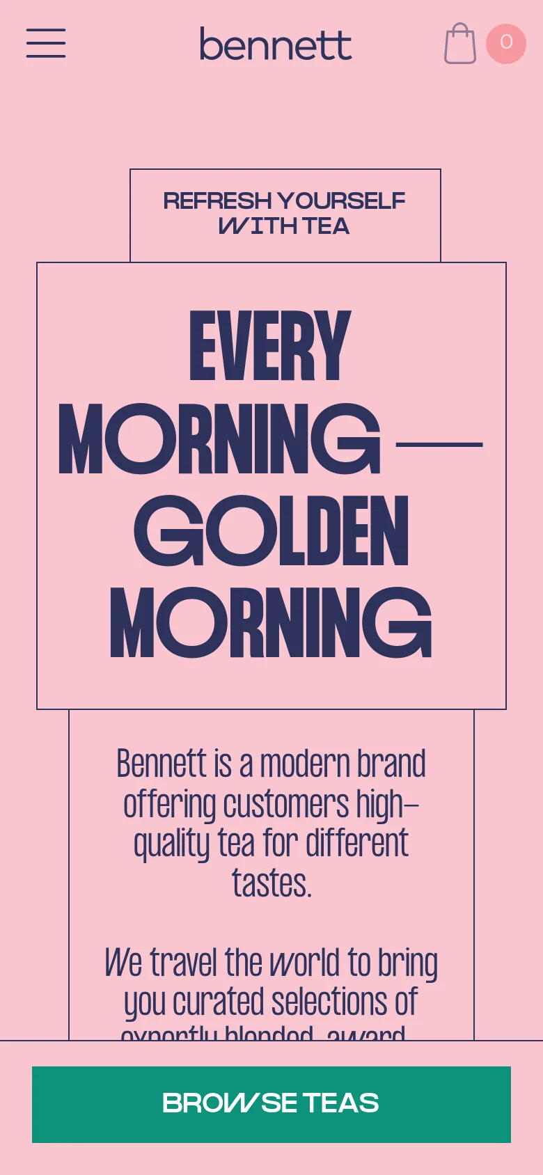 The mobile version uses a vertical layout on a pink background, centering the large 'EVERY MORNING — GOLDEN MORNING' headline. Navigation is condensed into a hamburger menu icon at the top left, with the logo centered and the shopping cart at the top right. A large, full-width teal 'BROWSE TEAS' button is anchored at the bottom of the screen.