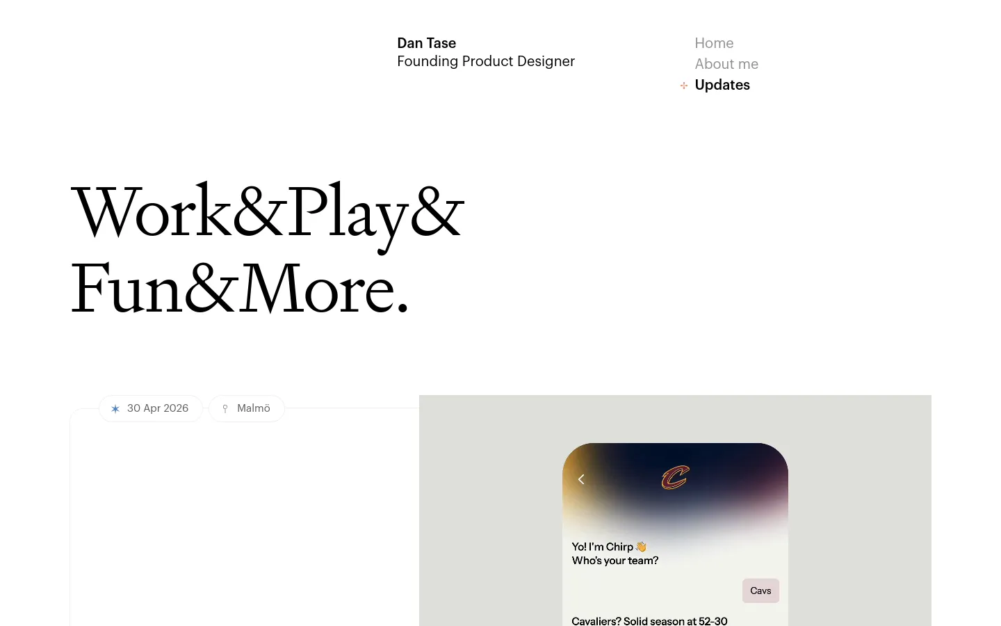 The desktop page features a minimalist design with a light gray background and large, serif typography for the headline 'Work&Play&Fun&More.' Below the header, updates are listed with dates and locations, accompanied by a large hero image on the right showing a mobile app interface for 'Chirp.' Navigation links are positioned at the top left and right.