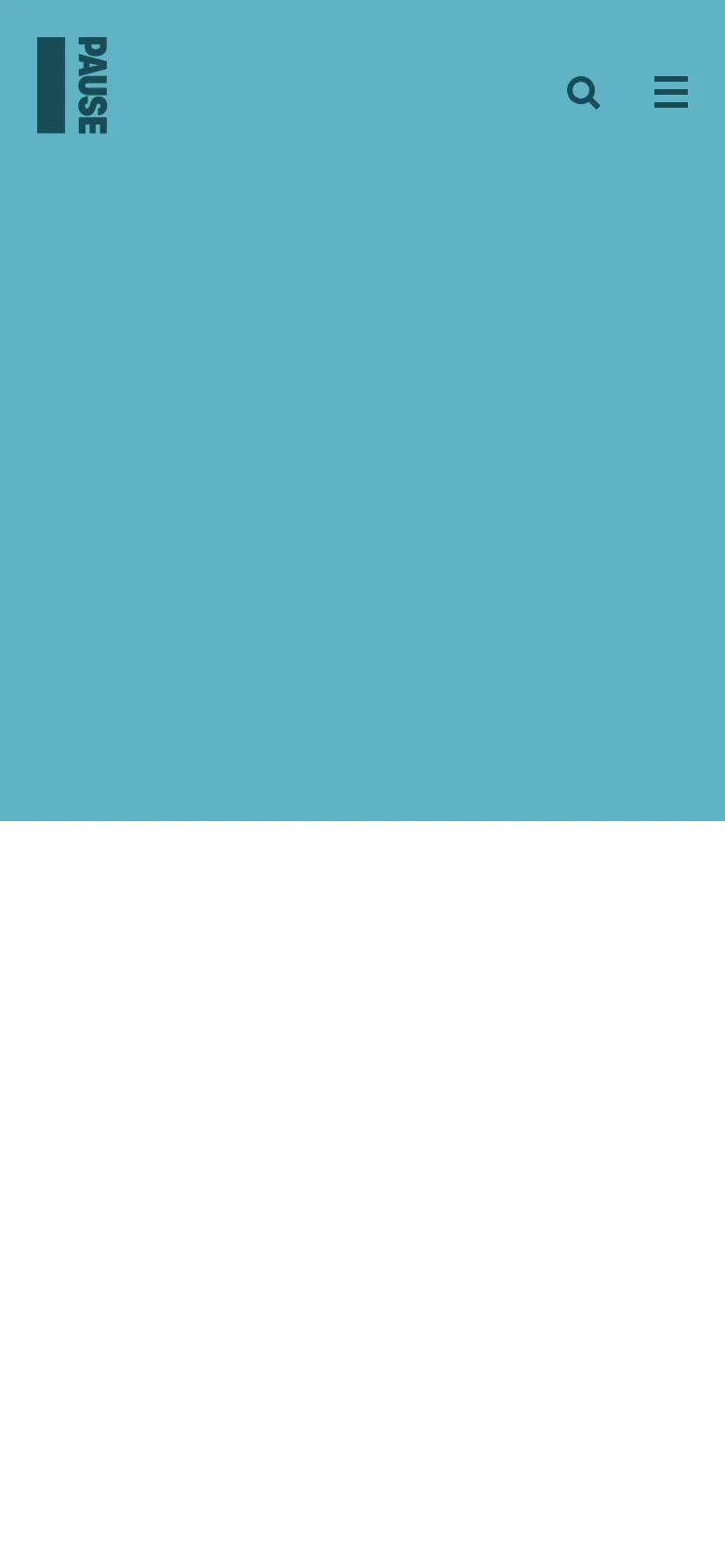 The mobile version simplifies the layout, focusing on a large teal header area with the main title. The top navigation is condensed into a prominent PAUSE logo, a search icon, and a hamburger menu icon for streamlined access. The content grid from the desktop version is reflowed into a single-column vertical stack for easier scrolling.