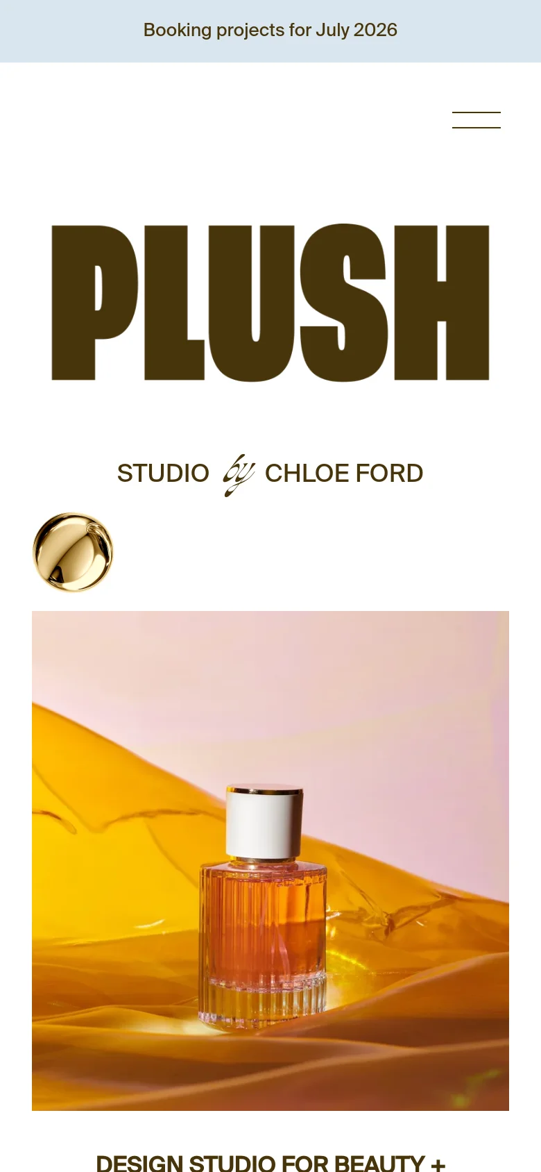 The mobile version presents a vertically stacked layout, starting with the 'Booking projects for July 2026' announcement bar and a hamburger menu icon. The hero section features the large 'PLUSH' branding centered above a single, full-width image of a perfume bottle against yellow fabric. The overall aesthetic remains high-end and minimalist, focusing on large typography and centered imagery.