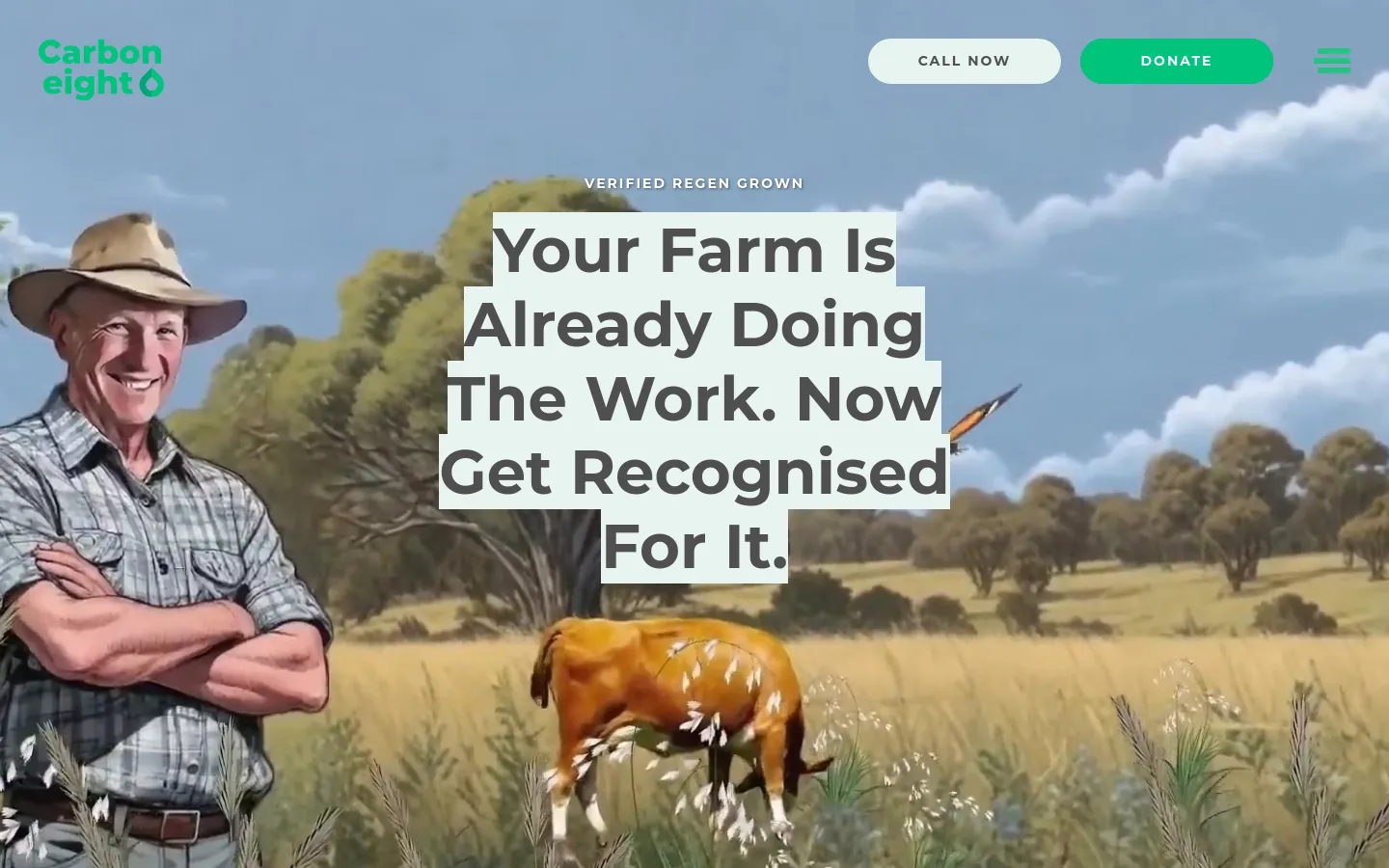The desktop landing page features a hero image of a smiling farmer in a hat standing in a sunny pasture with a cow grazing in the background. Large white text overlays the center reading, 'Your Farm Is Already Doing The Work. Now Get Recognised For It.' The navigation bar includes the Carbon8 logo, a 'Call Now' button, and a green 'Donate' button.